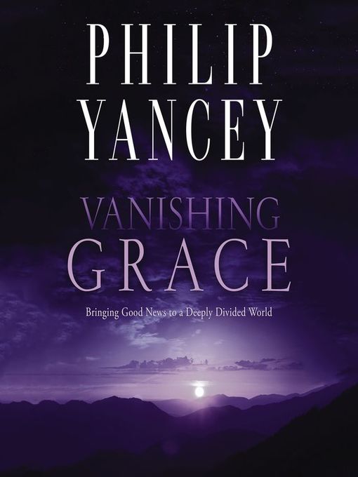 Title details for Vanishing Grace by Philip Yancey - Available